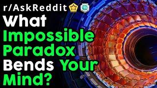 What Impossible Paradox Just Melts Your Mind? (r/AskReddit Top Posts | Reddit Stories)