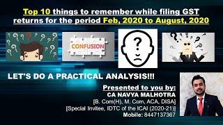 TOP 10 THINGS TO REMEMBER WHILE DOING COMPLIANCE IN GST FOR THE FEB TO AUG 20: By CA Navya Malhotra