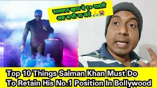 Top 10 Important Things Salman Khan Must Do To Retain His Number 1 Position In Bollywood,Surya React