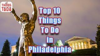 Top 10 Things To Do in Philadelphia [#4 is what kids will love]