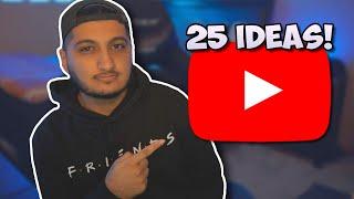 25 YOUTUBE VIDEO IDEAS