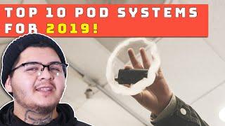 TOP 10 POD SYSTEMS FOR 2019! (Smok, Voopoo,  Sigelei, Snowwolf, Uwell + others)