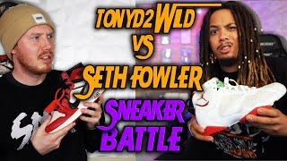 TONYD2WILD VS SETH FOWLER SNEAKER BATTLE !!! HE CAME WITH HEAT !!! WHO'S NEXT ?!?