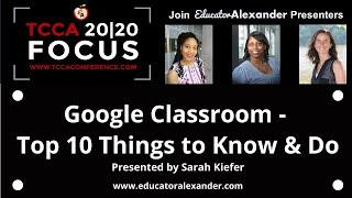 TCCA2020: Google Classroom - Top 10 Things to Know & Do with Sarah Kiefer