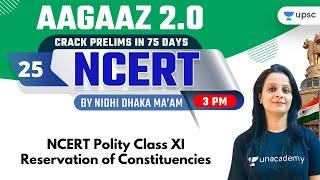 NCERT Polity Class 11 | Reservation of Constituencies | AAGAAZ 2.0 | UPSC CSE/IAS 2022 | Unacademy