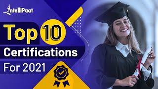 Top 10 Certifications For 2021 | Highest Paying IT Certifications | IT Certifications | Intellipaat