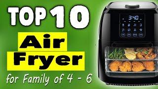 Best Air Fryer For Family Of 4 | What Is The Best Air Fryer on the Market