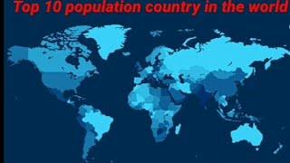 Top 10 most populated country in the world.