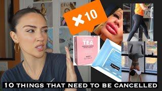 Top 10 things that NEED to be cancelled!! // Trigger Warning