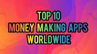 Top 10 Money Making Apps Worldwide | Adhil Ihsan