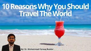 10 Reasons Why You Should Travel The World |Top 10 things| Muhammad Farooq Buzdar