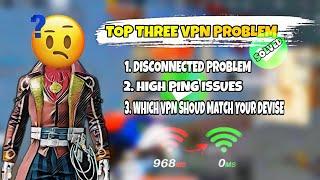 TOP THREE VPN PROBLEM || ALL SOLVED IN ONE VIDEO BY FREAKYXGAMING