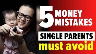 For Single Parents: Avoid These Top 5 Money Mistakes | KaChink Advice