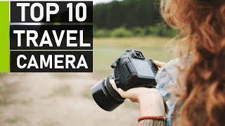 Top 10 Best Travel Cameras for Travel Photography & Vlogging