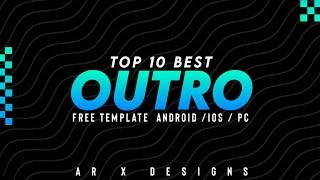 Top 10 Best YouTube End Screen /  Outro Template |No Text Outro for Android/iOS/PC(FREE) AR X DESIGN