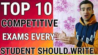 Top 10 Competitive Exams Every Student Should Write | Best Competitive Exams for all Students