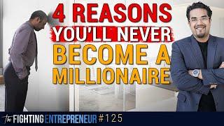 4 Reasons You'll NEVER Become A Millionaire!