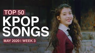 Top 50 K-pop Songs | May 2020 (Week 3)