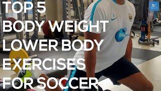 Top 5 Body Weight Lower Body Exercises For Soccer/Football