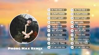 In The End 2, Sunflower - Top 10 Bản Nhạc Chill Ke Hay Nhất Của Phong Max