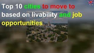 Top 10 cities to move to based on livability and job opportunities