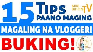 15 TIPS PAANO MAGING MAGALING NA VLOGGER: Secrets of YouTube Vlogging | Paano mag-vlog | FIRST TIME!