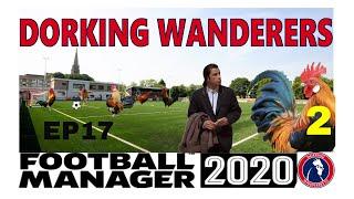 FM2020 | Dorking Wanderers Rise to the Top | O Canada | Football Manager 2020 | EP17