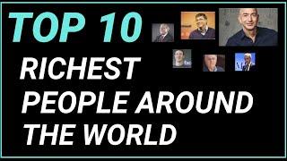 Top 10 Richest People around the World  |  2020