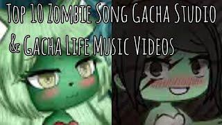 Top 10 Zombie Song GSMVs & GLMVs | Gacha Studio and Gacha Life Music Videos