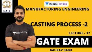 L37: Casting Process -2 | Manufacturing Engineering for Gate 2020 | Gaurav Babu