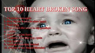 Top 10 best heart broken song = Sad song=Make you cry.