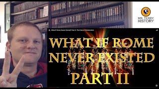 A History Teacher Reacts | "What if Rome Never Existed? Part II: The Fate of Christendom"