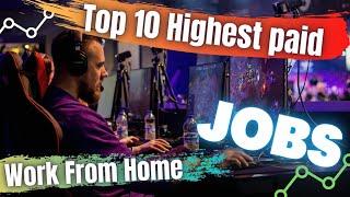 Top 10 Highest paid work from home jobs that make you a millionaire