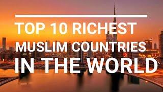 Top 10 Richest Muslim Country In The World