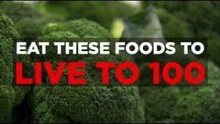 Here's  What You Need To Eat To Live Up To 100!