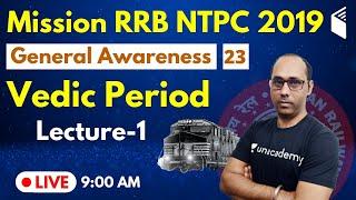 9:00 AM - Mission RRB NTPC 2019 | GA by Rohit Sir | Vedic Period (Lecture-1)