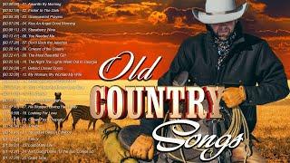 Best Old Country Songs Ever - Greatest Hits Old Country Music Best Of All Time
