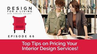 Top Tips on Pricing Your Interior Design Services! - Design for a Living with Chelsea Coryell