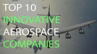 Top 10 Innovative Aerospace Companies in the World