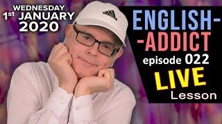 HAPPY NEW YEAR 2020 IS HERE - English Addict Live Lesson - 1st January 2020 - Listen - Learn & Laugh