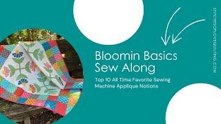 Top 10 All Time Favorite Sewing Machine Appliqué Notions | Bloomin Basics Sew Along Video Two