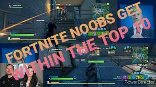 Fortnite Noobs, place within top 10! 