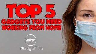 Top 5 Gadgets to help you Work from Home 