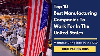 USA Jobs : Top 10 Manufacturing companies to work for in USA | Manufacturing jobs | Career USA