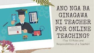 Ano nga ba Ginagawa ni Teacher for Online Teaching? (Top 10 Roles and Responsibilities of a Teacher)