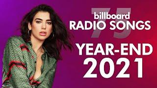 Billboard Radio Songs Year-End 2021 | Top 75 Hits of The Year