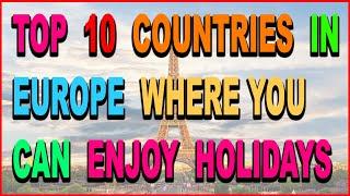 TOP 10 COUNTRIES TO VISIT IN EUROPE