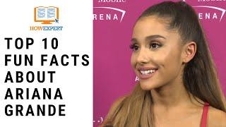 HowExpert Top 10 fun facts about Ariana Grande - HowExpert