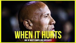 WHEN IT HURTS - One Of The Most Compelling Speeches!