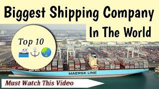 Top World’s Biggest Shipping Companies in 2022 | Full Information Details  Most Largest Company Ship